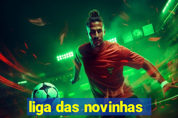 liga das novinhas